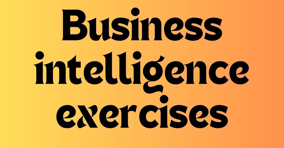 Business intelligence exercises