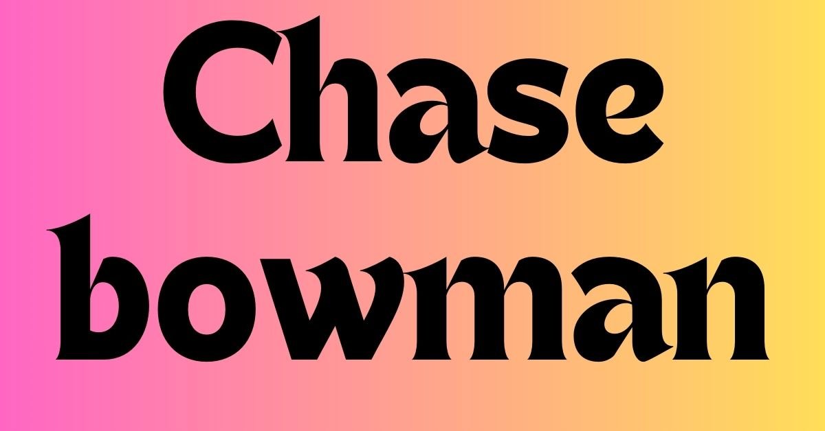 Chase bowman