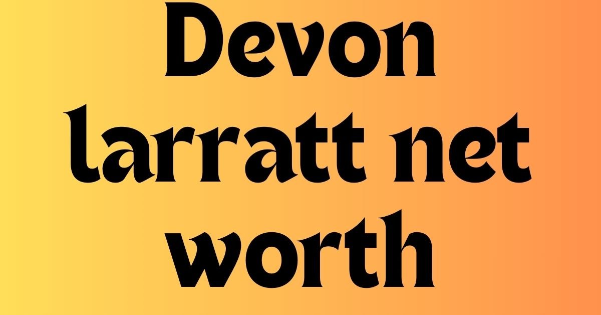 Devon larratt net worth