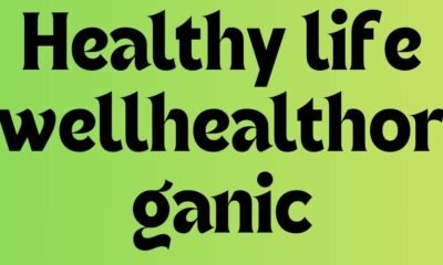 Healthy life wellhealthorganic