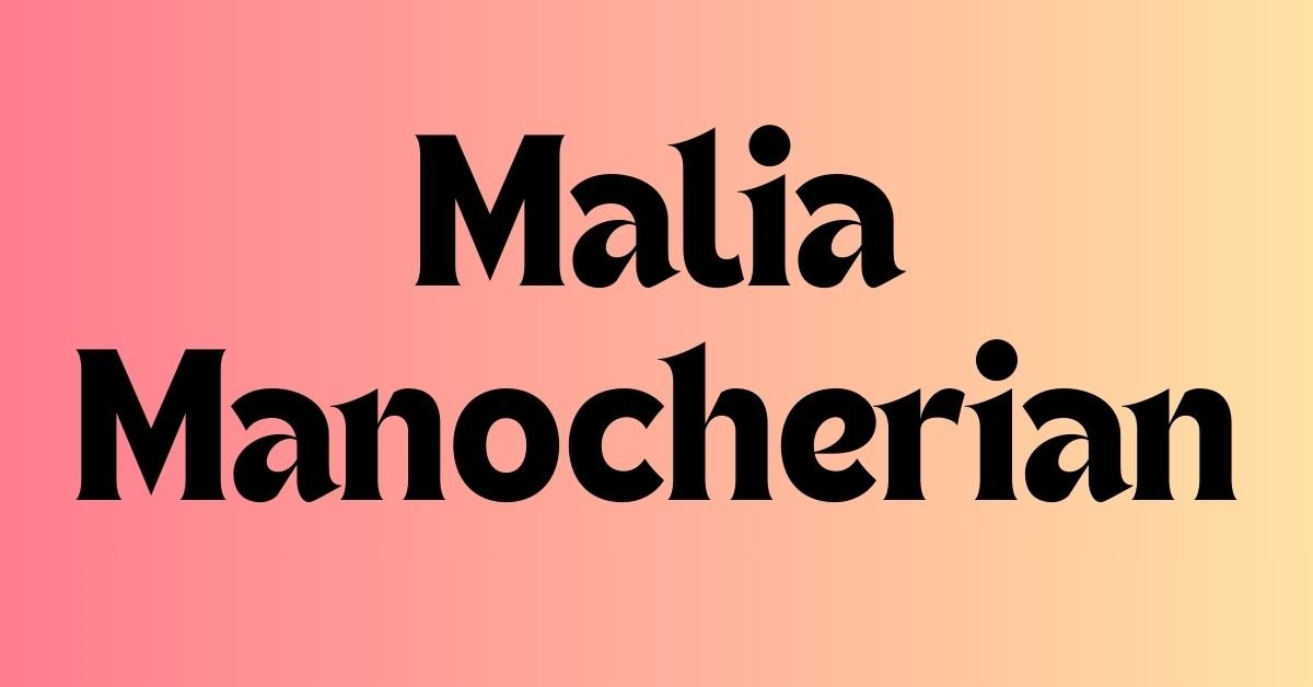 Malia Manocherian