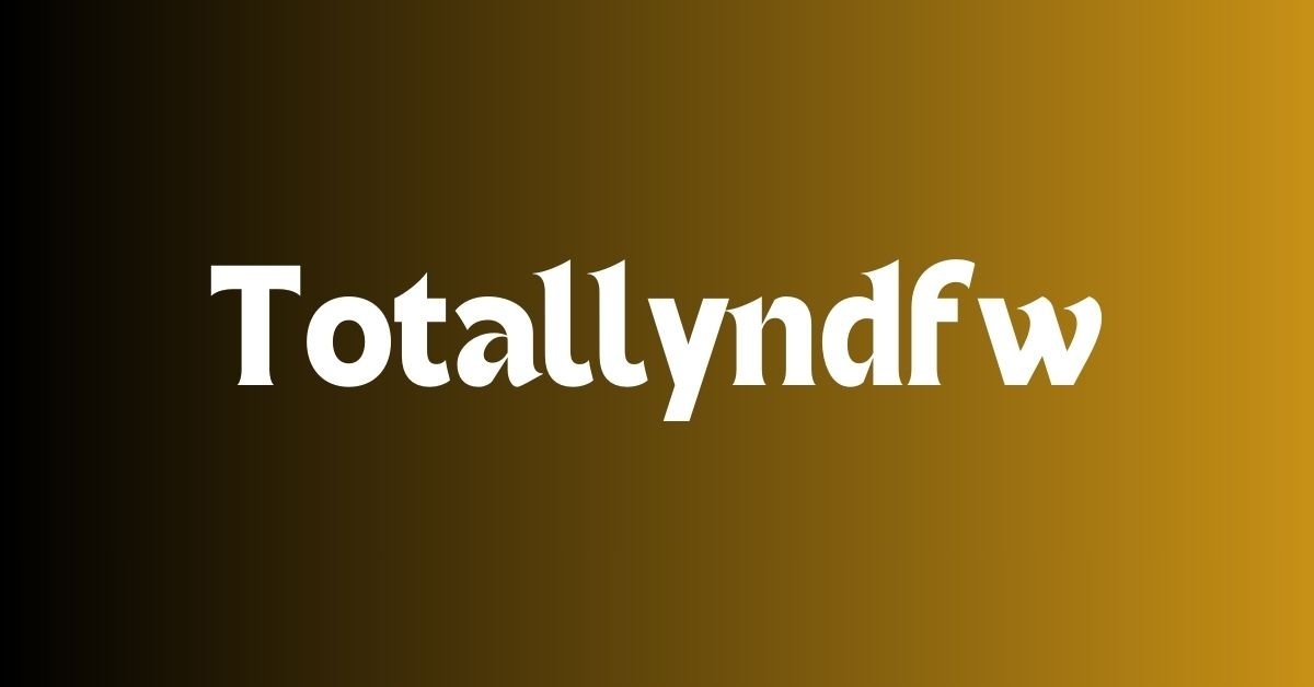 Totallyndfw
