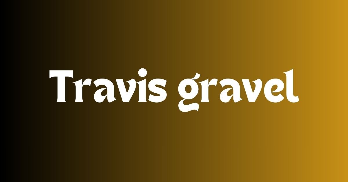 Travis gravel