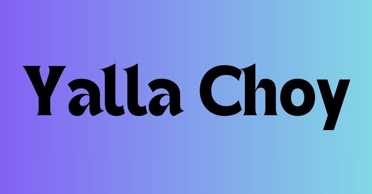 Yalla Choy