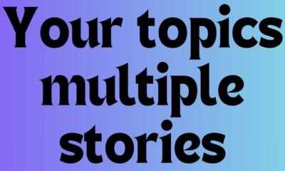 Your topics multiple stories