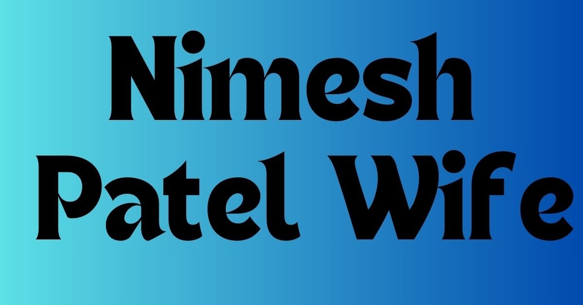 nimesh patel wife